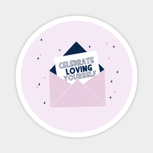 Celebrate Loving Yourself Magnet